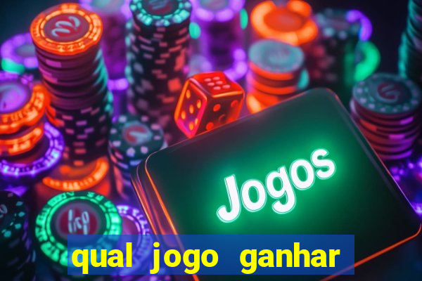 qual jogo ganhar dinheiro de verdade